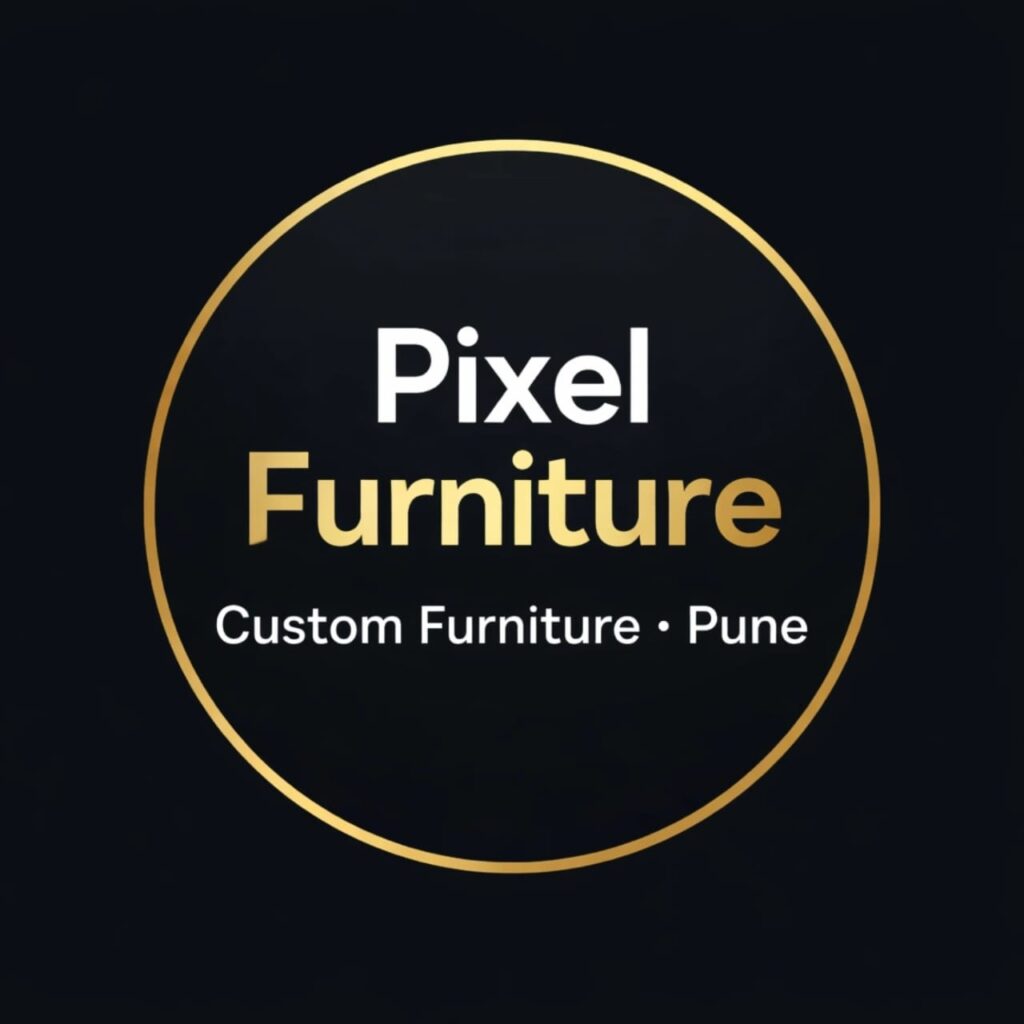 Pixel Furniture-Custom Furniture Experts In Pune